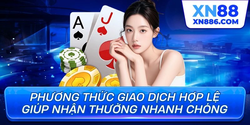 Phương thức giao dịch hợp lệ giúp nhận thưởng nhanh chóng