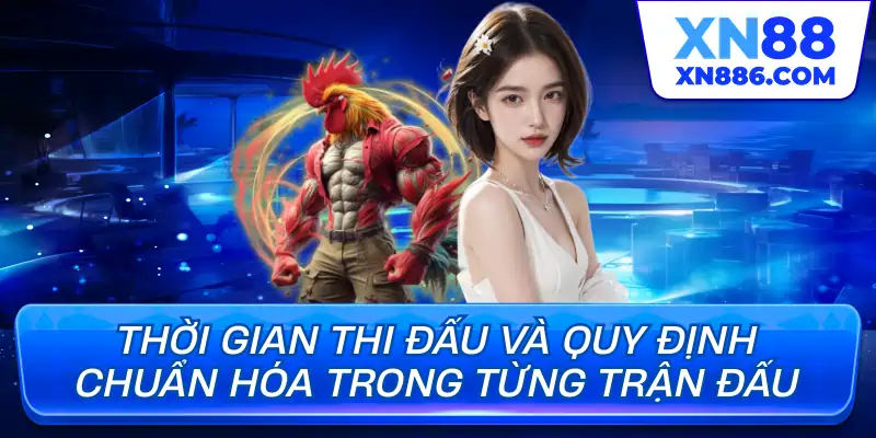 Thời gian thi đấu và quy định chuẩn hóa trong từng trận đấu